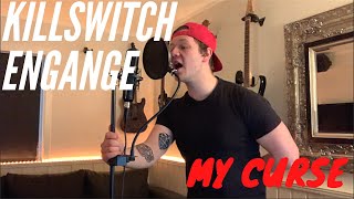 KILLSWITCH ENGAGE - ''My Curse'' - (Vocal cover by Sander Nathaniel)