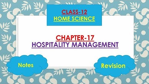 HOSPITALITY MANAGEMENT, NOTES _REVISION, CLASS-12, NCERT HOMESCIENCE, Chapter-17