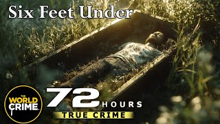72 Hours: True Crime | S1E9 | Six Feet Under | Full Crime Show