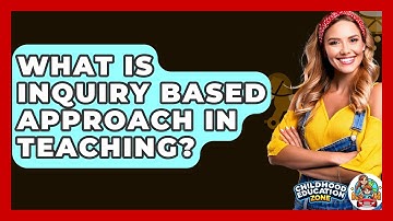What Is Inquiry Based Approach In Teaching? - Childhood Education Zone