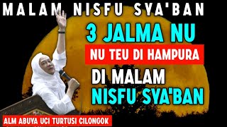 ABUYA UCI TURTUSI TENTANG MALAM NISFU SYABAN