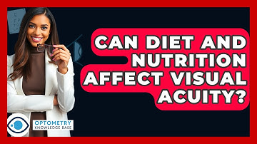 Can Diet And Nutrition Affect Visual Acuity? - Optometry Knowledge Base