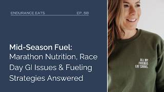 Mid Season Fuel: Marathon Nutrition, Race Day GI Issues & Fueling Strategies Answered