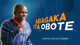 Abagaka Ita Obote - Pastor Ochako Bosire