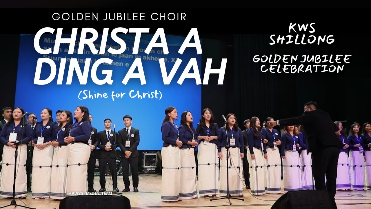 CHRISTA A DINGA VAH || KWS SHILLONG GOLDEN JUBILEE CHOIR ||