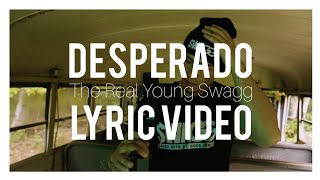 The Real Young Swagg - "Desperado" (Lyrics)