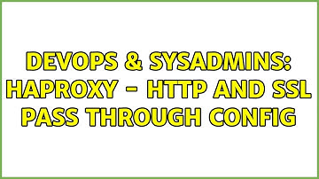 DevOps & SysAdmins: HaProxy - Http and SSL pass through config