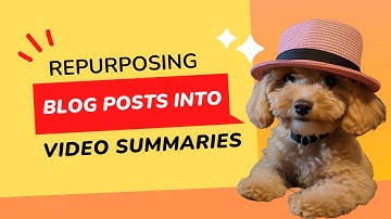 Puppy Power: Repurposing Blog Posts Into Video Summaries