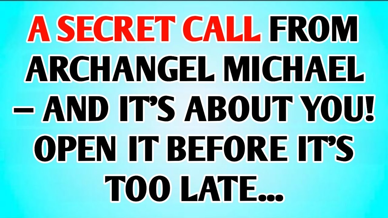 👉A SECRET CALL FROM ARCHANGEL MICHAEL — AND IT'S ABOUT YOU! OPEN IT BEFORE IT'S TOO LATE...