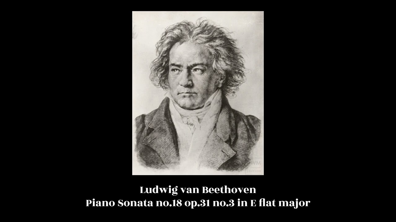 Ludwig van Beethoven - Piano Sonata no.18 op.31 no.3 in E flat major