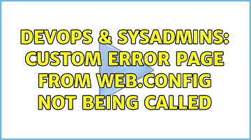 DevOps & SysAdmins: custom error page from web.config not being called