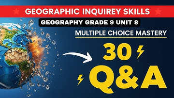 GEOGRAPHY GRADE 9 UNIT 8| GEOGRAPHIC INQUIRY SKILLS & TECHNIQUES |30 MCQS QUIZ WITH ANSWERS
