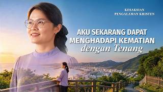 Kesaksian Rohani, Ep. 877: Aku Sekarang Dapat Menghadapi Kematian dengan Tenang