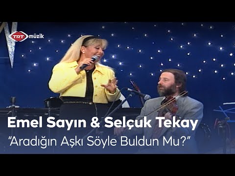 Emel Sayın & Selçuk Tekay - Aradığın Aşkı Söyle Buldun Mu?