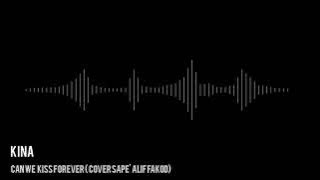 Can We Kiss Forever (Sape' Alif Fakod)