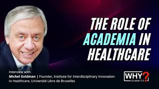 The Role of Academia in Healthcare - Conversation with Michel Goldman of I3h