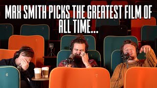 Full Max Smith Picks His Greatest Film OF ALL TIME! Guide
