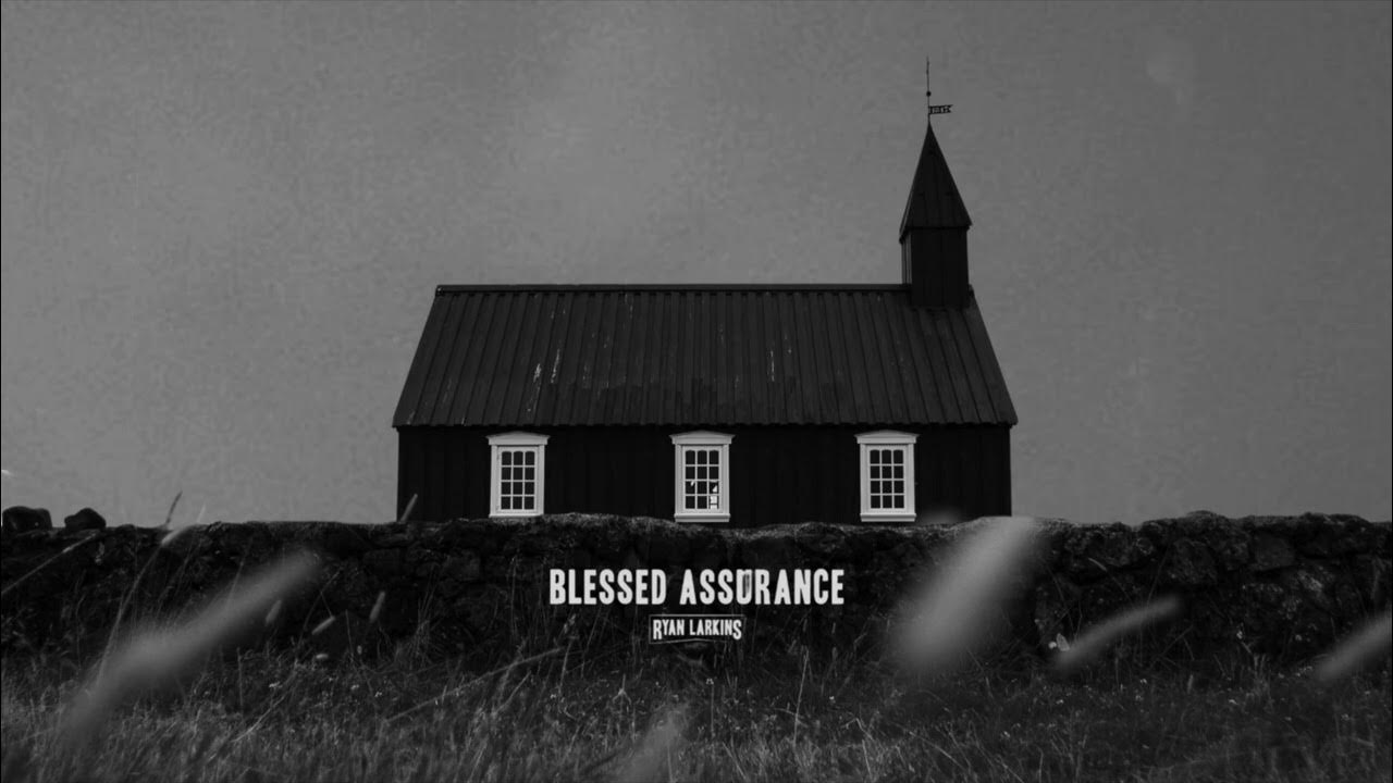 Ryan Larkins - "Blessed Assurance" (Official Visualizer) Ryan Larkins - "Blessed Assurance" (Official Visualizer)