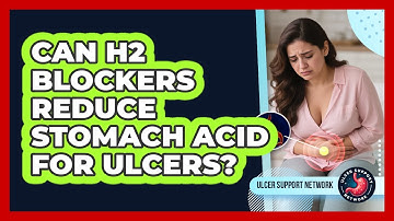 Can H2 Blockers Reduce Stomach Acid For Ulcers? - Ulcer Support Network