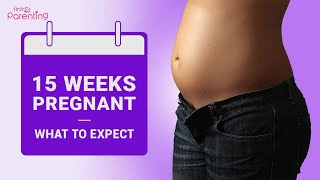 15 Weeks Pregnant: What to Expect