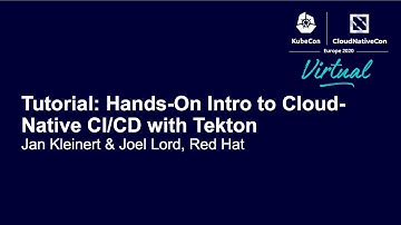 Tutorial: Hands-On Intro to Cloud-Native CI/CD with Tekton - Jan Kleinert & Joel Lord, Red Hat