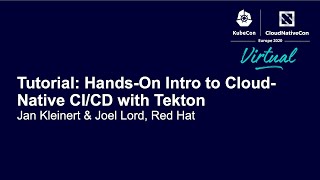 tutorial: hands-on intro to cloud-native ci/cd with tekton - jan kleinert & joel lord, red hat