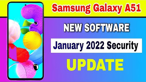Samsung Galaxy A51 gets January 2022 Security Patch Update