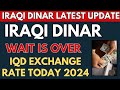 Iraqi dinarwow congrats its time to change iqd rate today 2024  iqd rv  iraqi dinar news today