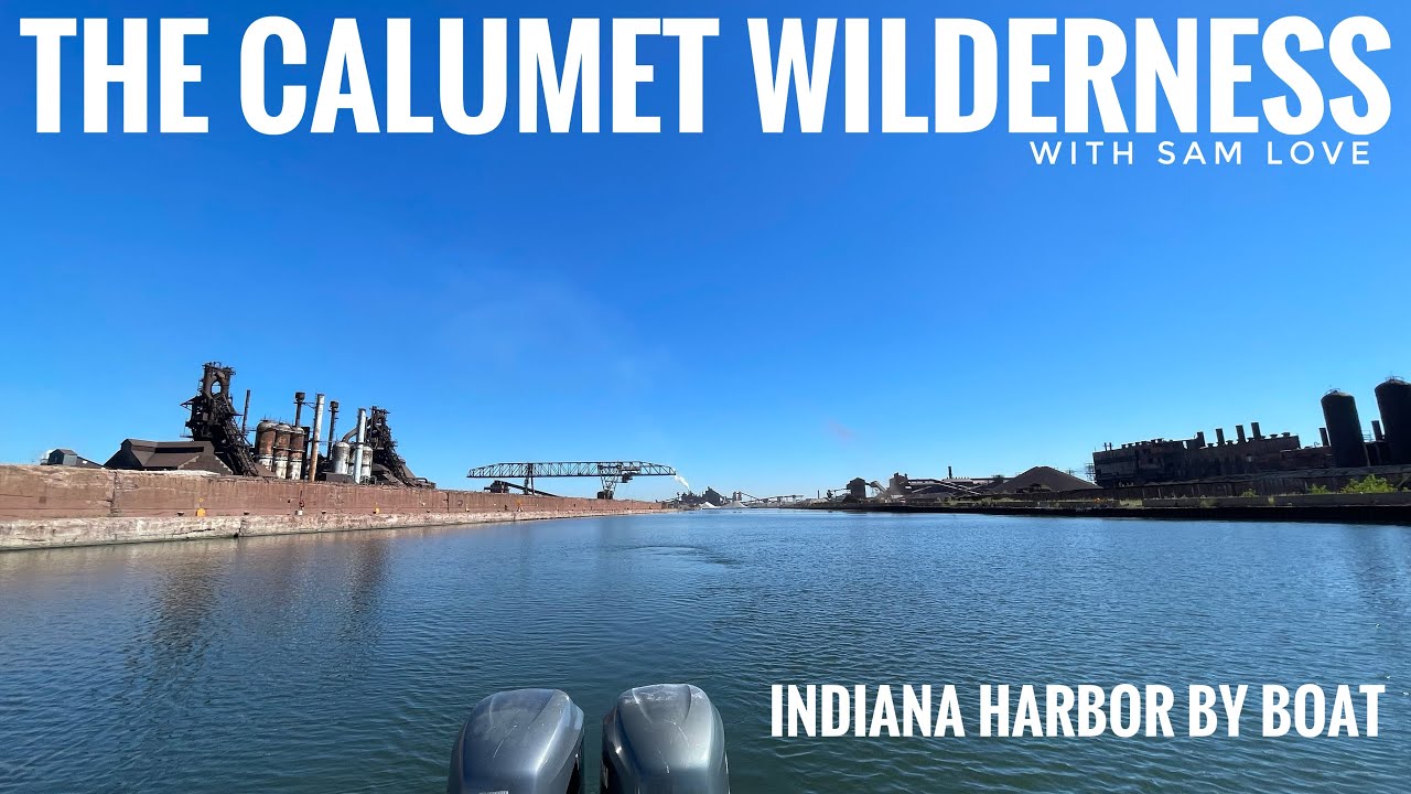 Indiana Harbor By Boat The Calumet Wilderness YouTube