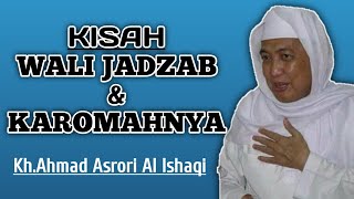 Kisah Wali JADZAB & KAROMAHNYA || KH.ASRORI AL ISHAQI