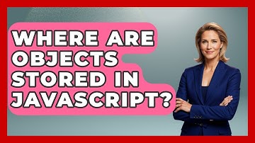 Where Are Objects Stored in JavaScript? | JavaScript Toolkit News