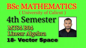 18 Vector space | Fourth Sem | BSc Maths | Linear Algebra | Calicut university