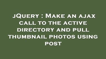 jQuery : Make an ajax call to the active directory and pull thumbnail photos using post
