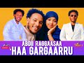 ABDII RAGGAASAA HAA GARGAARRU