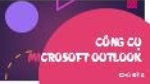 Lớp 5 Chủ đề 5   Công cụ Microsoft Outlook