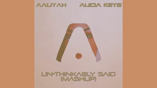 Aaliyah x Alicia Keys - Un-Thinkably Said (Mashup)