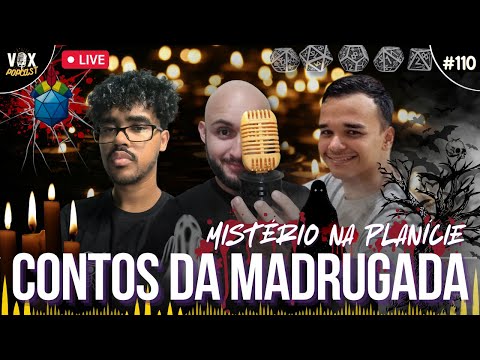 Igor N. X Marco A. X Marcus P. | Contos da Madrugada | Mistério na Planície | RPG | Vox Popcast #110