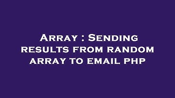 Array : Sending results from random array to email php