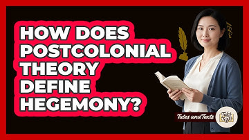 How Does Postcolonial Theory Define Hegemony?