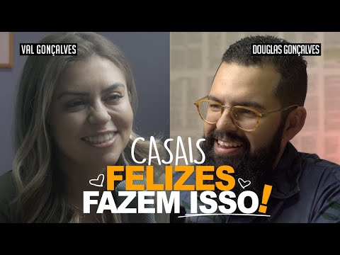 CASAIS FELIZES FAZEM ISSO - Val Gonçalves & Douglas Gonçalves