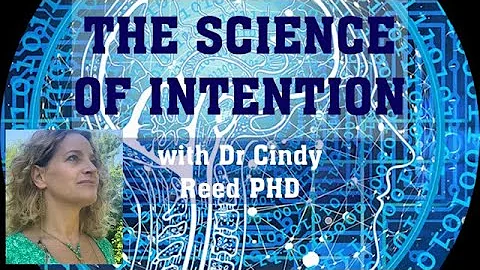 The science of Intention with Dr Cindy Reed Ph.D: ...