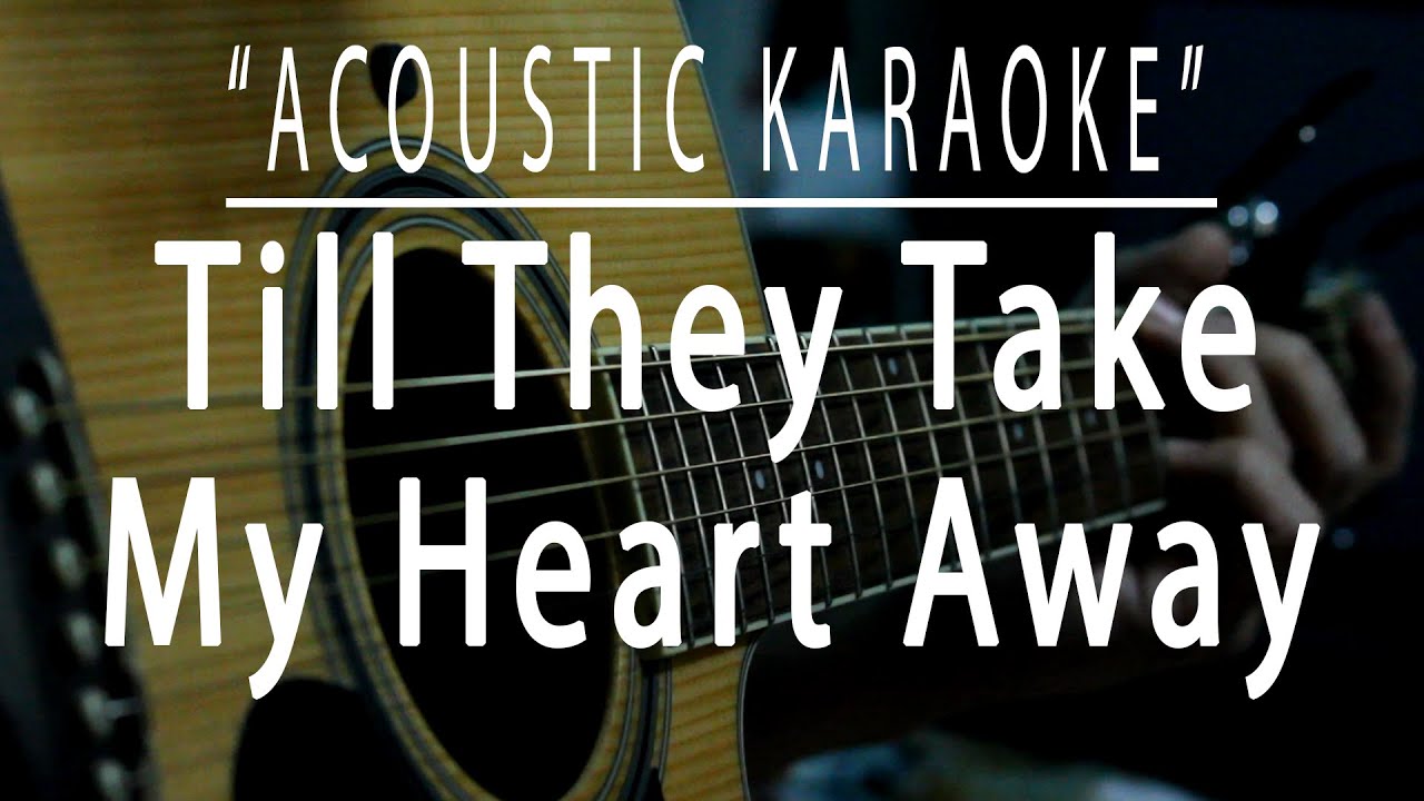 Till they take my heart away - Acoustic karaoke