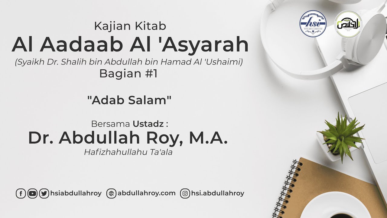 Kitab Al Aadaab Al 'Asyarah | Pertemuan 1 - Al Ikhlas | Ustadz Dr. Abdullah Roy, Lc.,M.A.