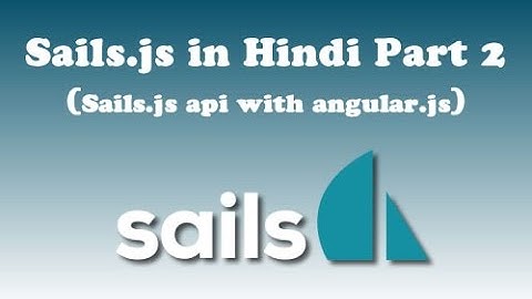 Sails.js Tutorial in Hindi (Sails Api with Angular.js)