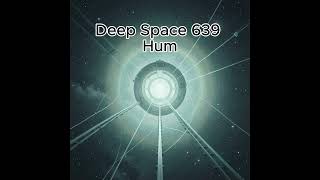 Deep Space 639 Hum