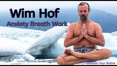 Wim Hof - Breath work for Anxiety