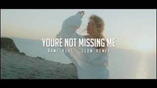 DJ SLOW !!! Rawi Beat - Youre Not Missing Me - ( Slow Remix )