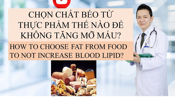 Cơ thể cần bao nhiêu gram chất béo mỗi ngày năm 2024