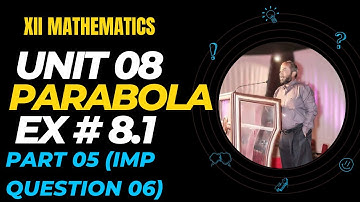 XII | UNIT 08 | LECTURE 05 | PARABOLA | EXERCIE 8.1 | KARACHI BOARD |