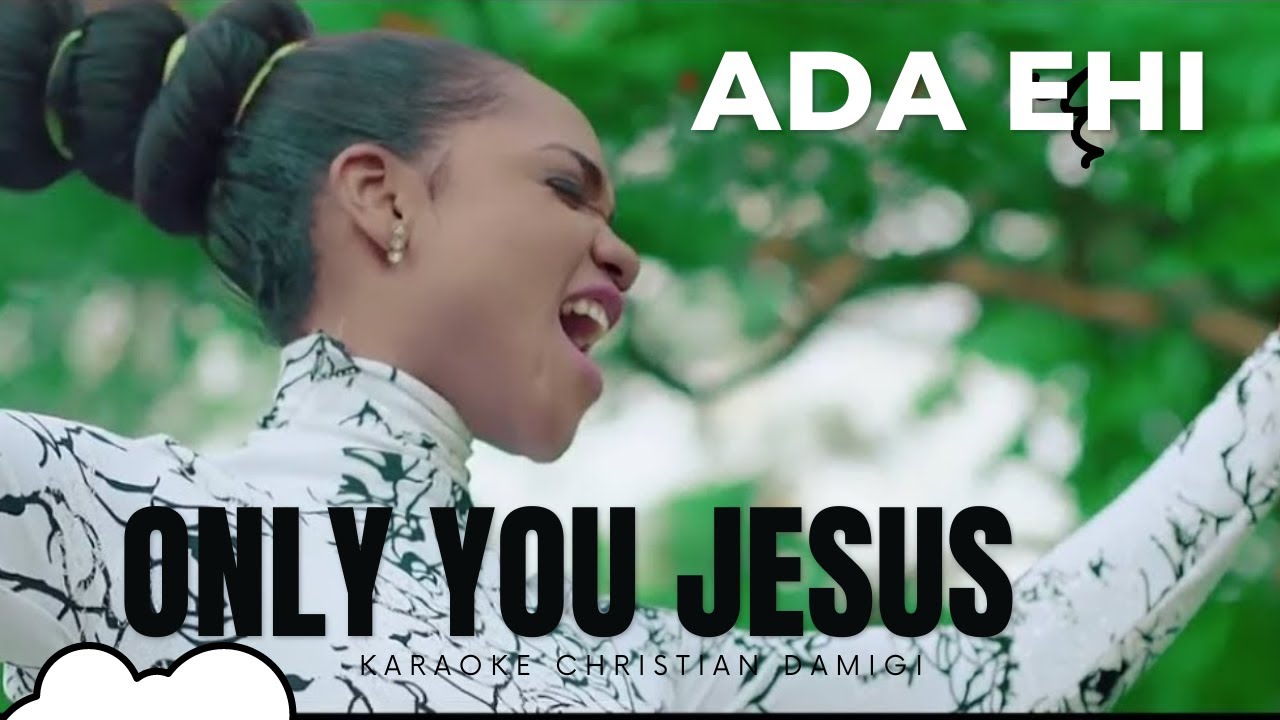 Ada Ehi - Only You Jesus (Official Video KARAOKE) - YouTube